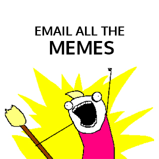 Email all the memes!